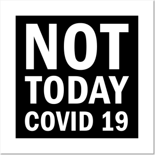 Not Today Covid 19 Posters and Art